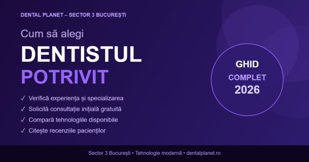 Cum să alegi dentistul potrivit în Sector 3 București – ghid complet Dental Planet